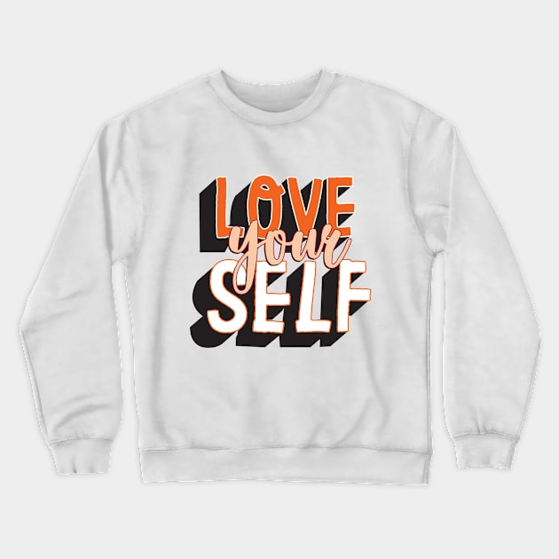 Love Yourself Crewneck Sweatshirt by RainbowAndJackson